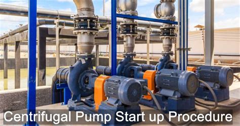 how to start a centrifugal pump|starting procedure of centrifugal pump.